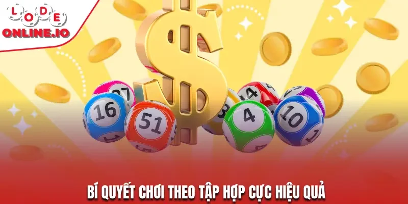 Bí quyết chơi theo tập hợp cực hiệu quả