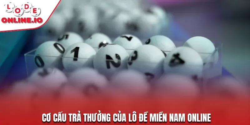 Cơ cấu trả thưởng của lô đề miền Nam online