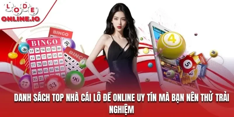 Danh sách top nhà cái lô đề online uy tín mà bạn nên thử trải nghiệm
