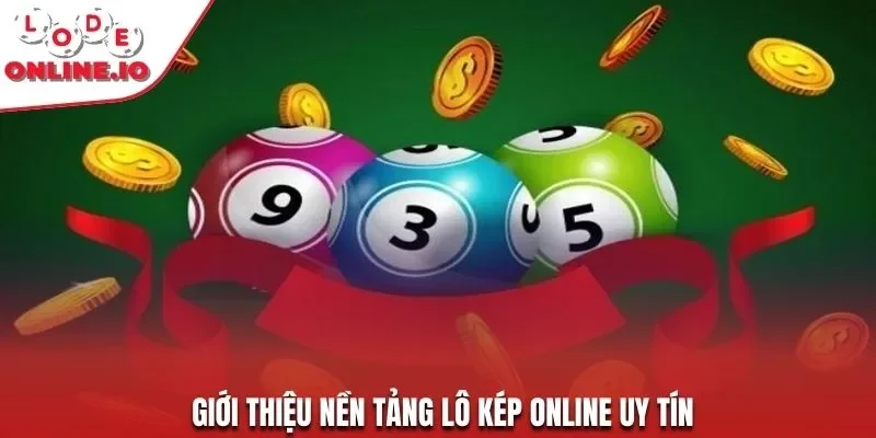 Giới thiệu nền tảng lô kép online uy tín