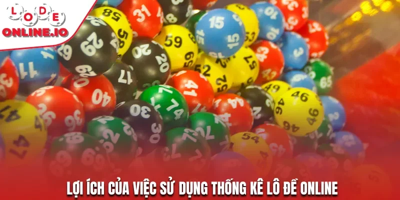 Lợi ích của việc sử dụng thống kê lô đề online