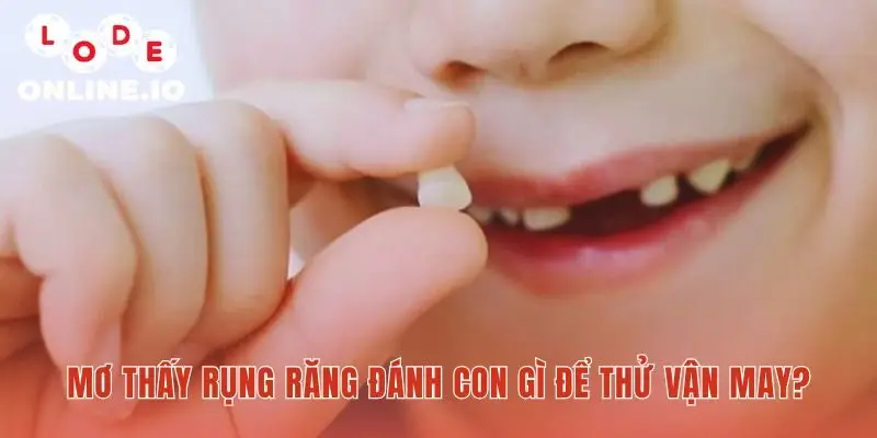 Mơ thấy rụng răng ứng với những con số hóa giải vận xui